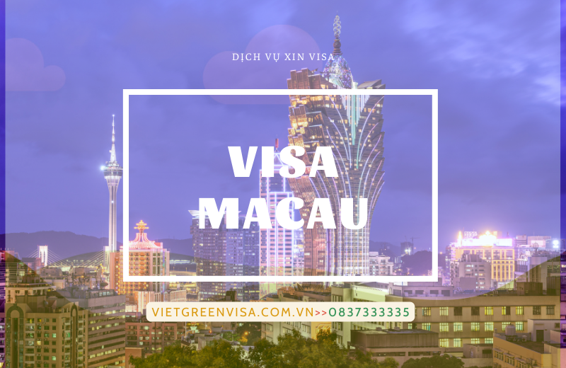 Tổng hợp các bước xin visa du lịch Ma Cao 