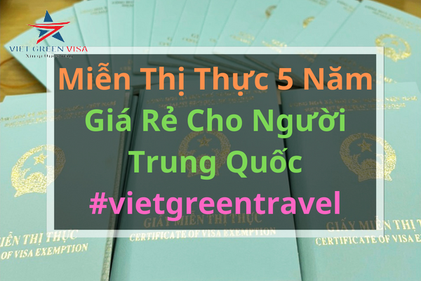 DỊCH VỤ LÀM GIẤY MIỄN THỊ THỰC 5 NĂM CHO NGƯỜI TRUNG QUỐC