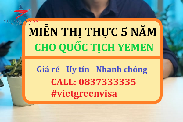 DỊCH VỤ TƯ VẤN MIỄN THỊ THỰC CHO CÔNG DÂN YEMEN GIÁ RẺ