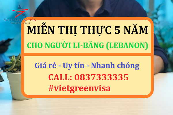 DỊCH VỤ TƯ VẤN MIỄN THỊ THỰC CHO CÔNG DÂN  LI-BĂNG (LEBANON)