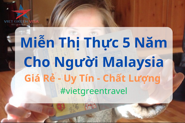 DỊCH VỤ LÀM GIẤY MIỄN THỊ THỰC CHO NGƯỜI MALAYSIA UY TÍN