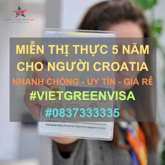 DỊCH VỤ LÀM GIẤY MIỄN THỊ THỰC 5 NĂM CHO NGƯỜI CROATIA