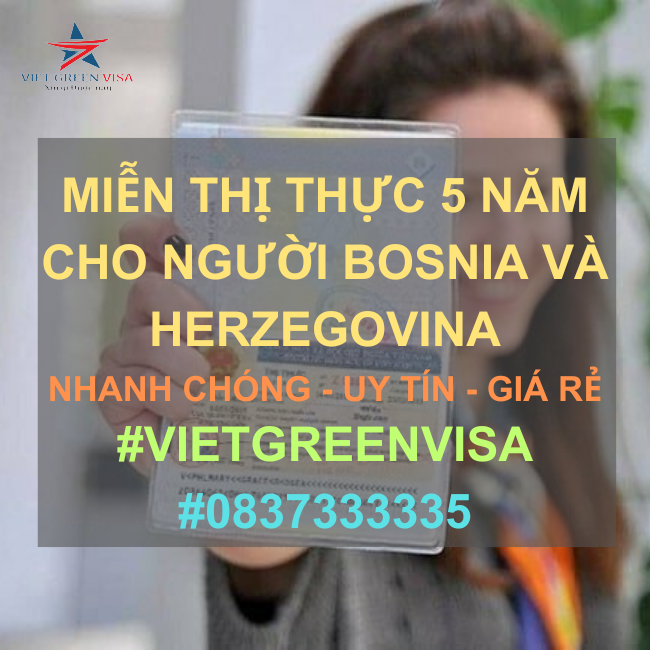 DỊCH VỤ LÀM GIẤY MIỄN THỊ THỰC 5 NĂM CHO BOSNIA &HERZEGOVINA