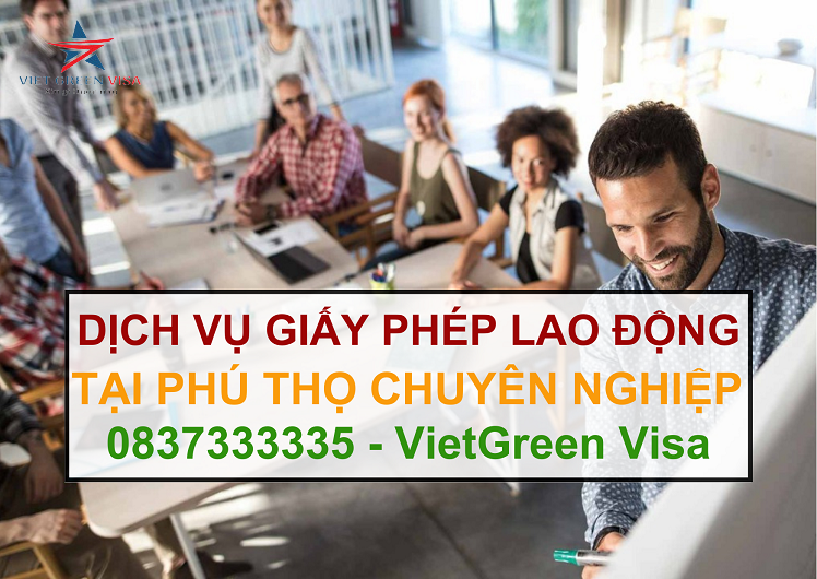 Dịch vụ làm giấy phép lao động tại Phú Thọ uy tín