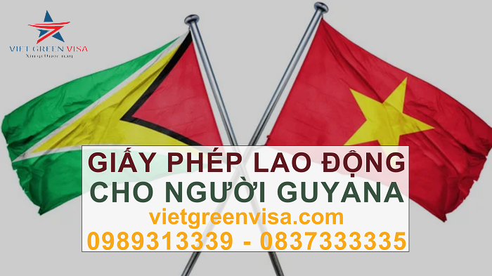 Dịch vụ xin giấy phép lao động cho người Guyana nhanh