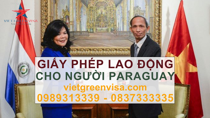 Dịch vụ xin giấy phép lao động cho người Paraguay tiết kiệm