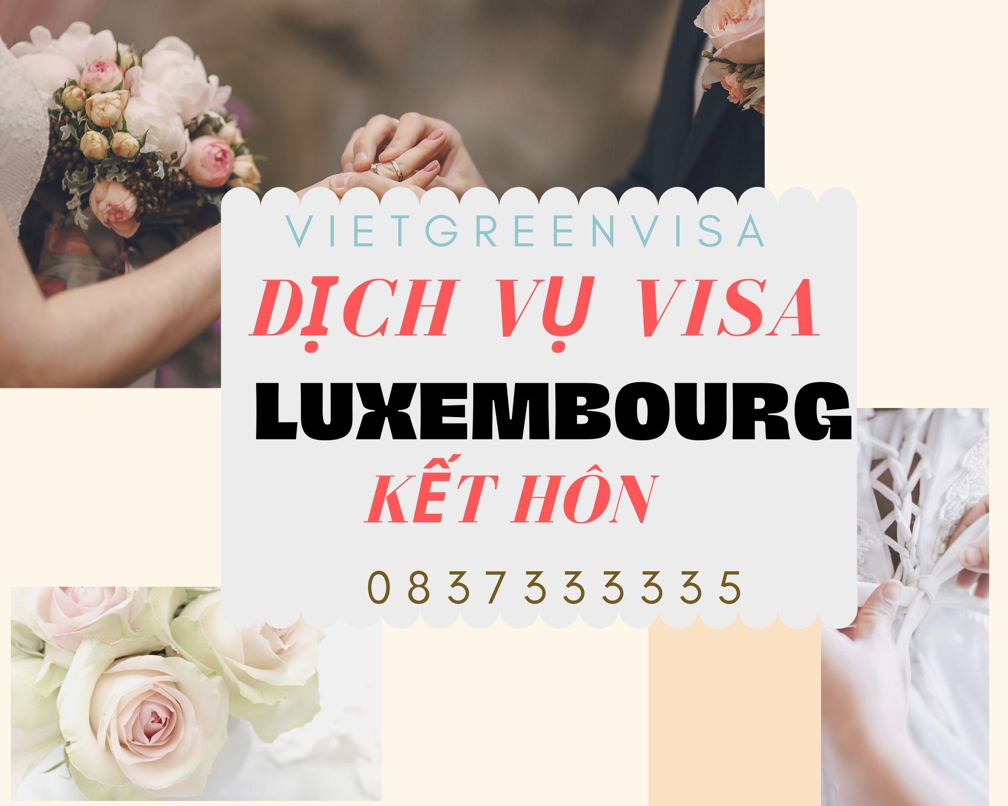 Dịch vụ hỗ trợ xin visa đi Luxembourg kết hôn 