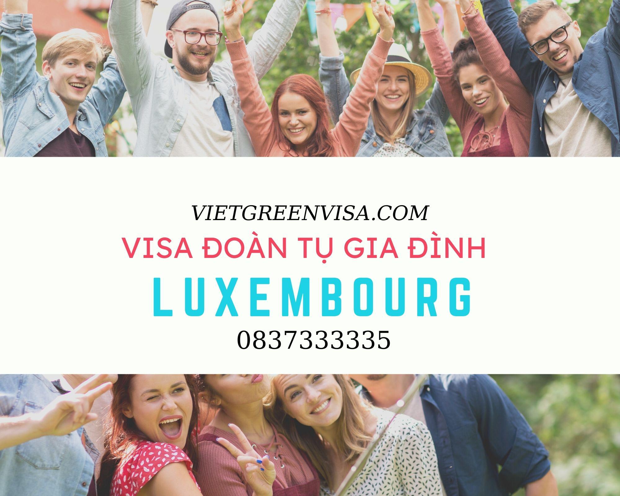 Dịch vụ tư vấn visa sang Luxembourg đoàn tụ gia đình 