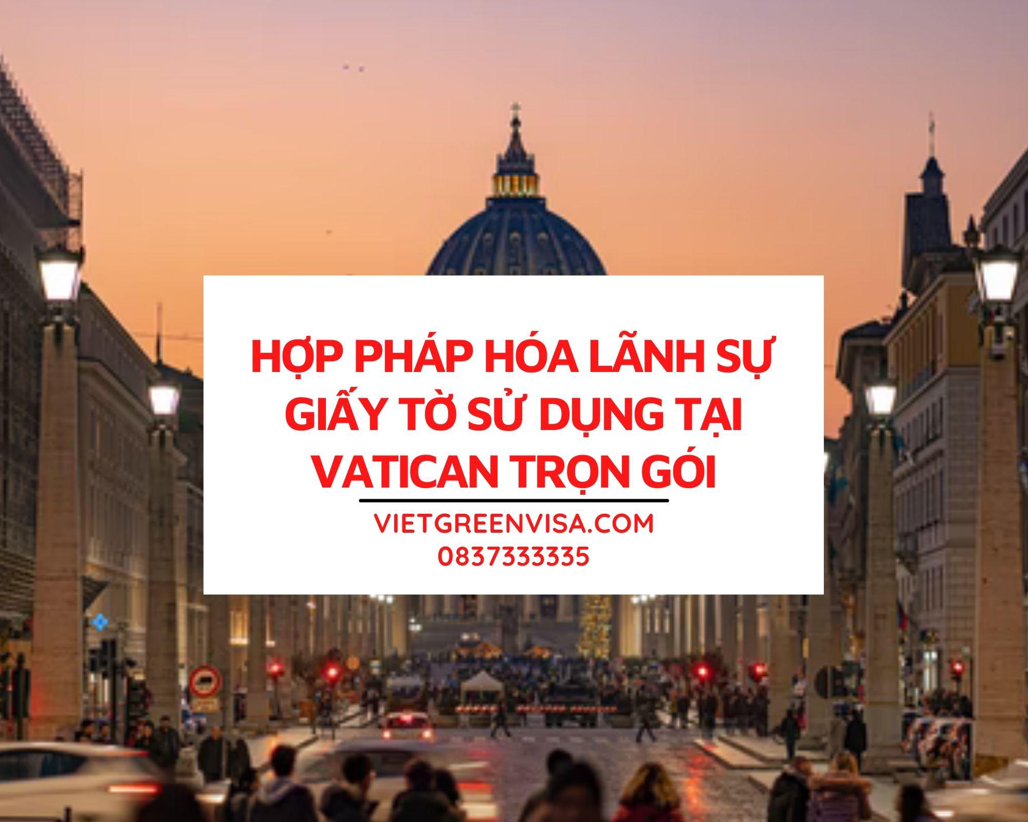 Tư vấn hợp pháp hoá Lãnh sự giấy tờ sử dụng tại Vatican nhanh chóng