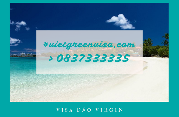 Bí quyết xin Visa đảo Virgin công tác nhanh gọn, bao đậu