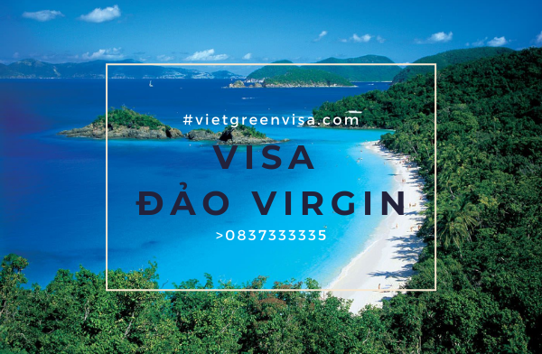Làm Visa đảo Virgin thăm thân uy tín, nhanh chóng, giá rẻ