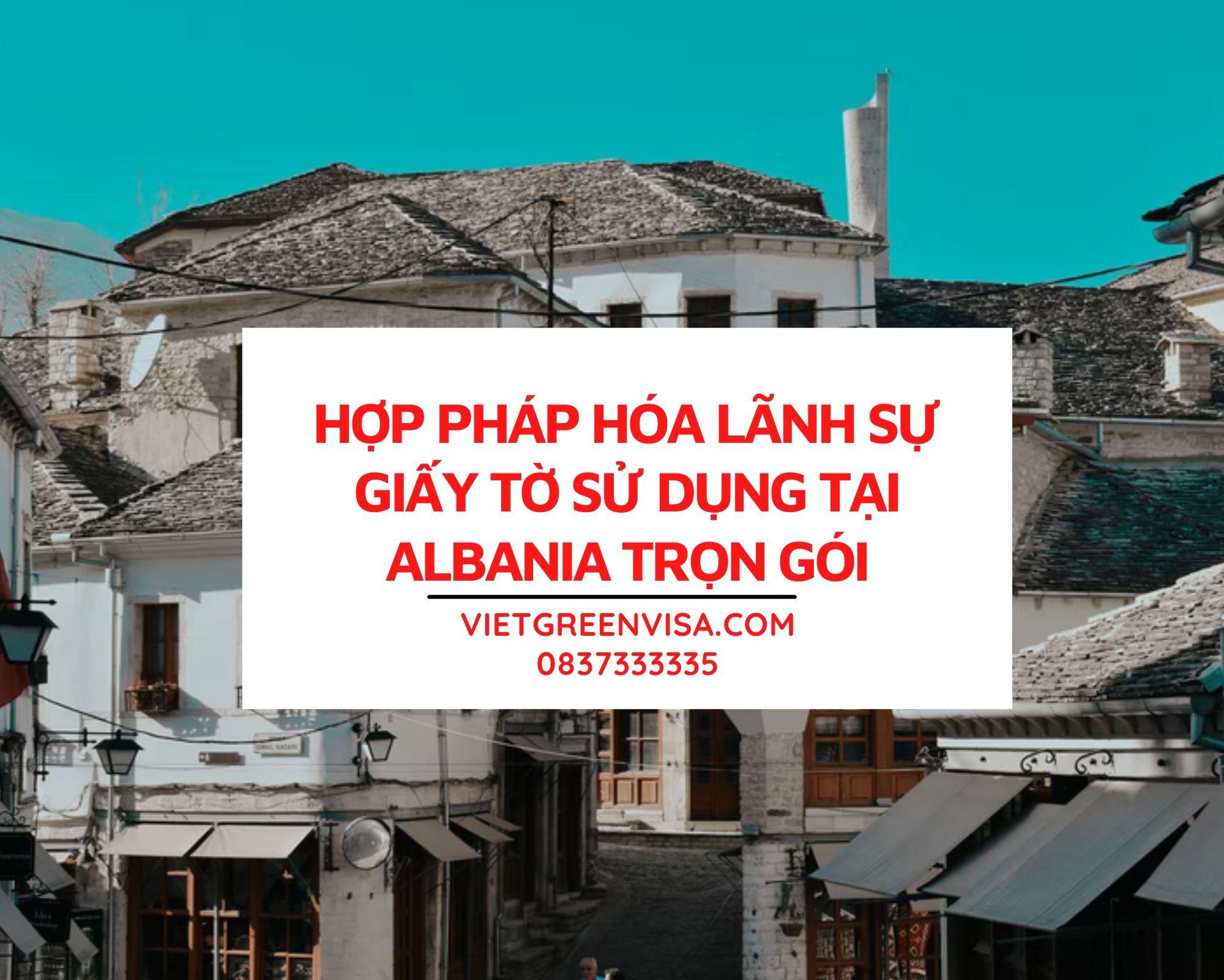  Dịch vụ hợp pháp hóa giấy tờ tại Albania uy tín