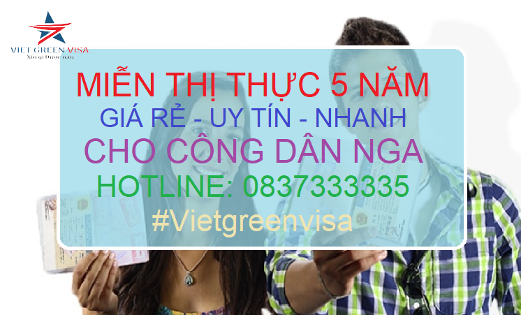 DỊCH VỤ LÀM GIẤY MIỄN THỊ THỰC 5 NĂM CHO NGƯỜI NGA UY TÍN