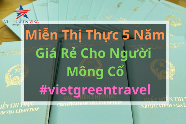 DỊCH VỤ XIN GIẤY MIỄN THỊ THỰC CHO NGƯỜI MÔNG CỔ UY TÍN