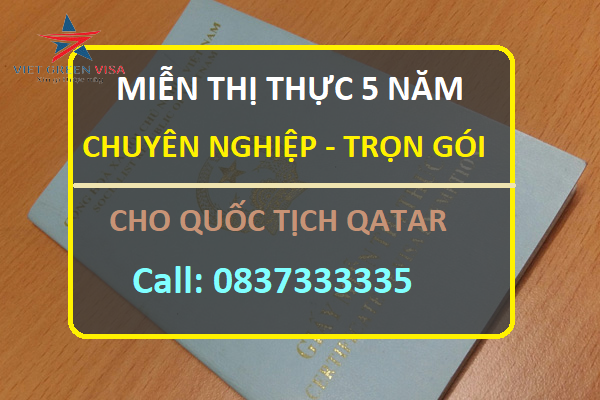 DỊCH VỤ LÀM GIẤY MIỄN THỊ THỰC 5 NĂM CHO NGƯỜI QATAR TRỌN GÓI