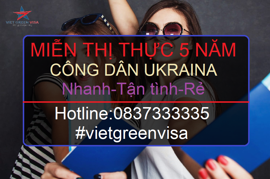 DỊCH VỤ LÀM GIẤY MIỄN THỊ THỰC 5 NĂM CHO NGƯỜI UKRAINA