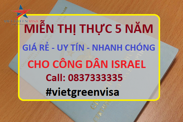 DỊCH VỤ LÀM GIẤY MIỄN THỊ THỰC 5 NĂM CHO NGƯỜI ISRAEL UY TÍN NHẤT