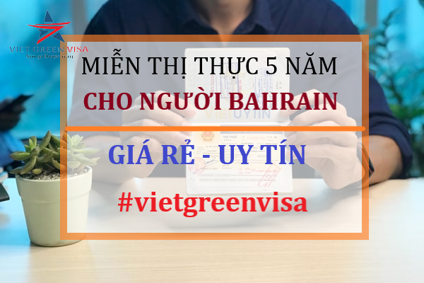 DỊCH VỤ TƯ VẤN MIỄN THỊ THỰC CHO CÔNG DÂN BAHRAIN CHUYÊN NGHIỆP