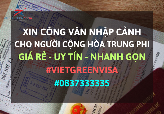 Dịch vụ xin công văn nhập cảnh Việt Nam cho người Cộng hòa Trung Phi
