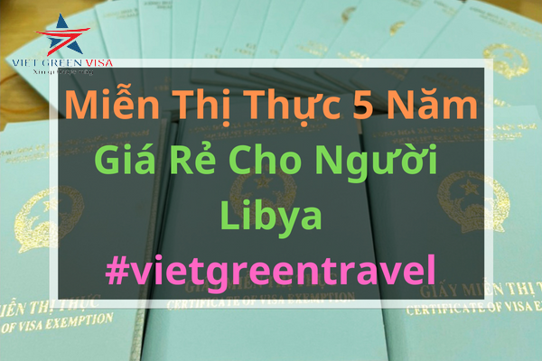 DỊCH VỤ TƯ VẤN MIỄN THỊ THỰC CHO CÔNG DÂN LIBYA