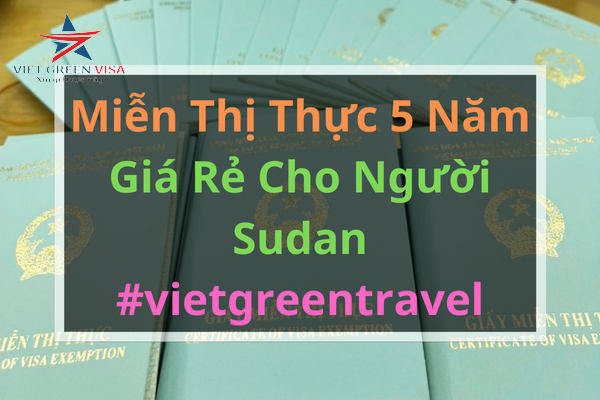 DỊCH VỤ TƯ VẤN MIỄN THỊ THỰC CHO CÔNG DÂN SUDAN