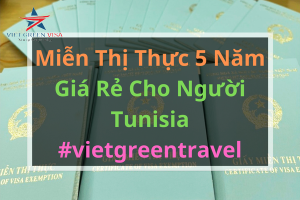 DỊCH VỤ TƯ VẤN MIỄN THỊ THỰC CHO CÔNG DÂN TUNISIA