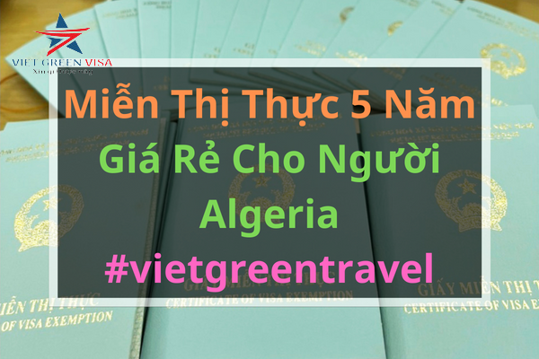 DỊCH VỤ TƯ VẤN MIỄN THỊ THỰC CHO CÔNG DÂN ALGERIA