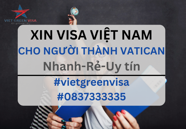 Dịch vụ xin visa Việt Nam cho người Thành Vatican