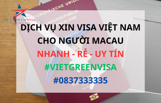 Dịch vụ xin visa Việt Nam cho người Macau