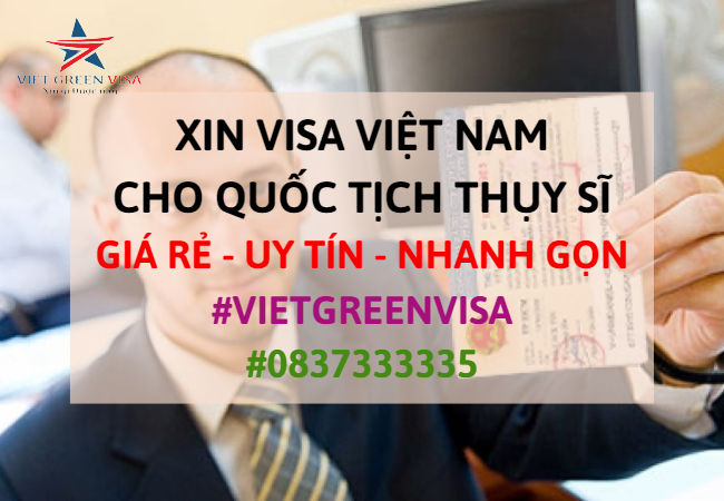 Dịch vụ xin visa Việt Nam cho người Thụy Sĩ giá rẻ