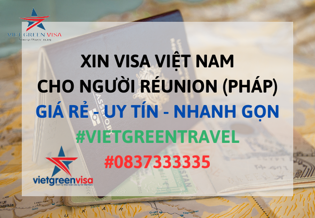 Dịch vụ xin visa Việt Nam cho người Réunion (Pháp) nhanh