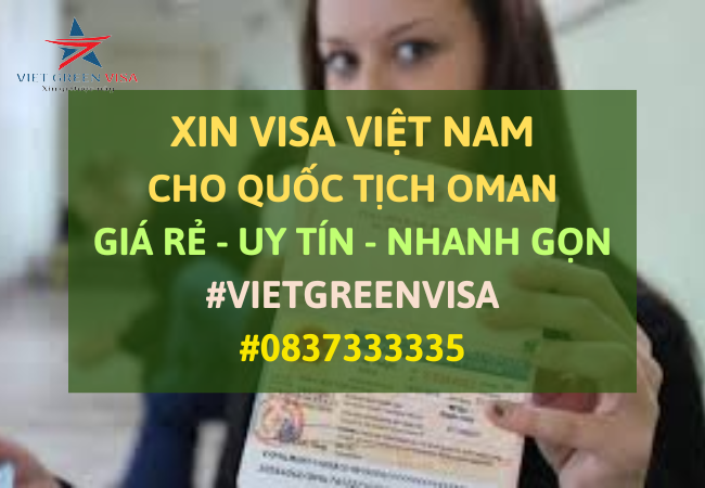 Dịch vụ Xin visa cho quốc tịch Oman vào Việt Nam giá rẻ