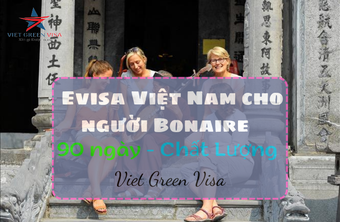 Dịch vụ Evisa Việt Nam 3 tháng cho người quốc tịch Bonaire