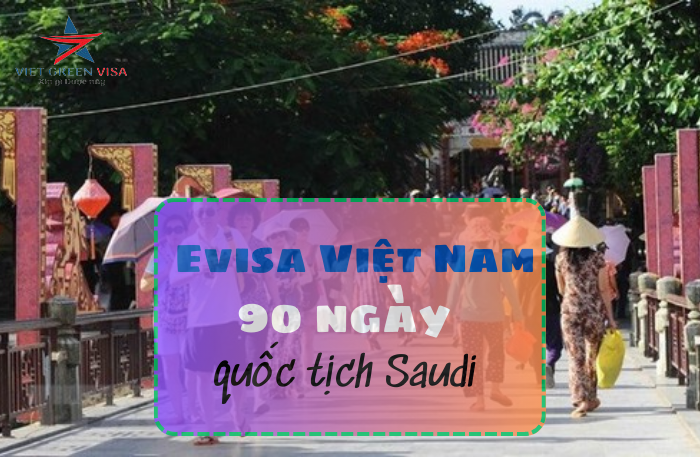 Xin  Evisa Việt Nam 90 ngày cho quốc tịch Saudi Arabia