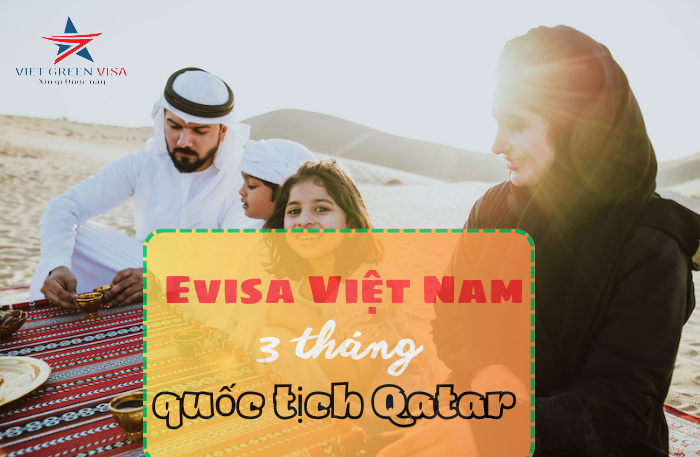 Dịch vụ xin Evisa Việt Nam 90 ngày cho quốc tịch Qatar