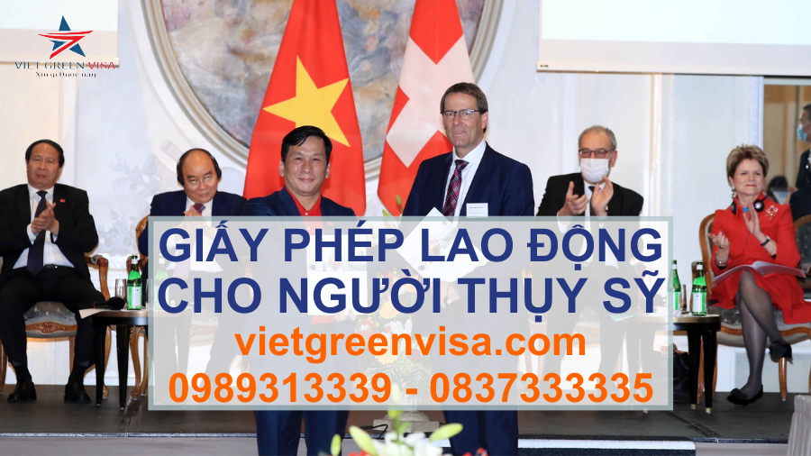 Dịch vụ xin giấy phép lao động cho người Thụy Sỹ nhanh