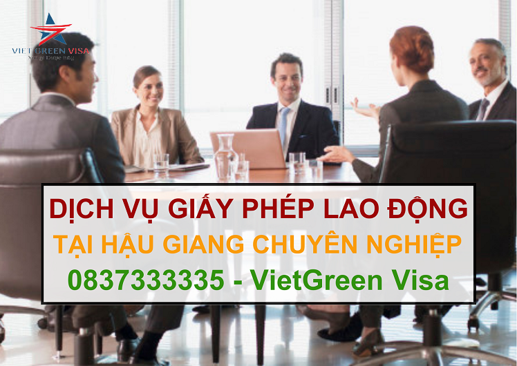 Dịch vụ làm giấy phép lao động tại Hậu Giang uy tín