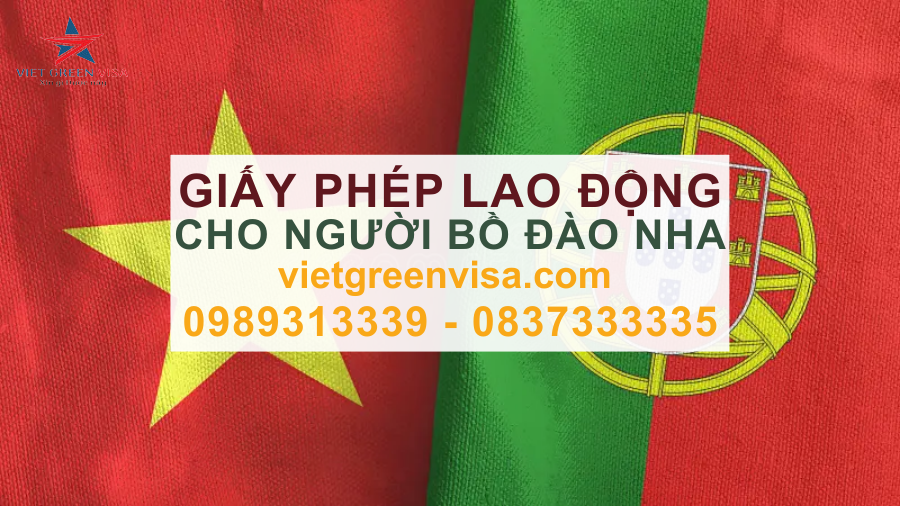 Dịch vụ xin giấy phép lao động cho người Bồ Đào Nha nhanh