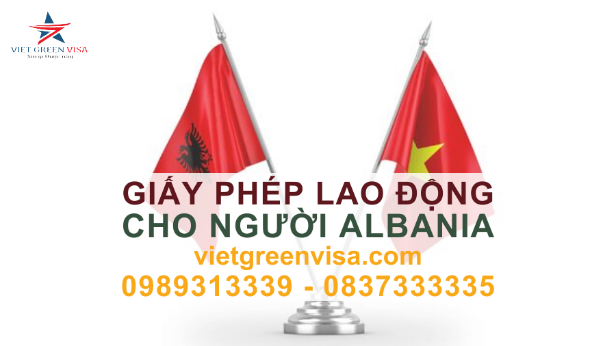 Dịch vụ xin giấy phép lao động cho người Albania nhanh