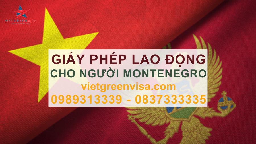 Dịch vụ xin giấy phép lao động cho người Montenegro nhanh