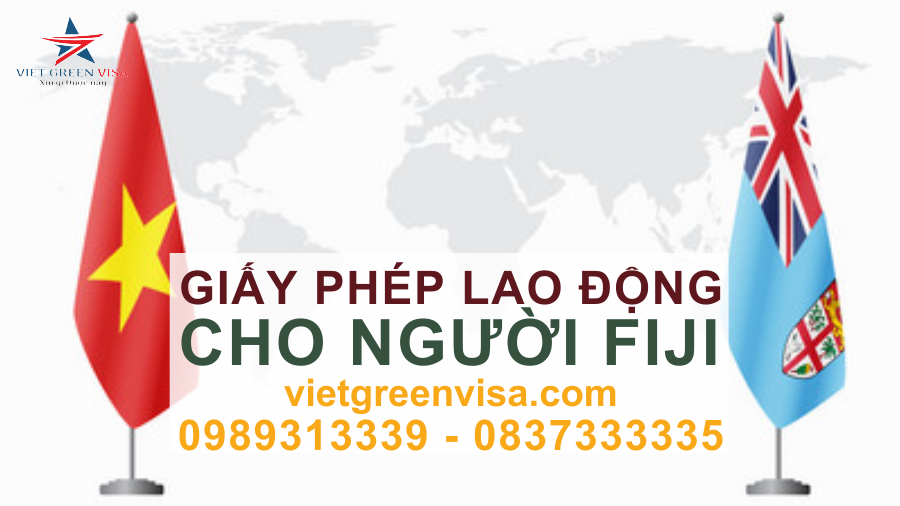 Dịch vụ xin giấy phép lao động cho người Fiji nhanh