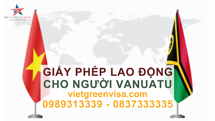 Dịch vụ xin giấy phép lao động cho người Vanuatu nhanh