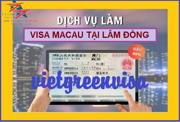Dịch vụ xin visa Macao tại Lâm Đồng bao đậu