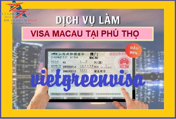 Dịch vụ xin visa Macao tại Phú Thọ tốt nhất