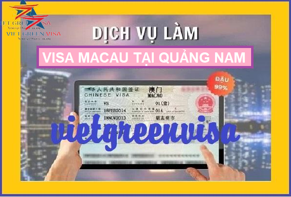 Dịch vụ xin visa Macao tại Quảng Nam giá rẻ