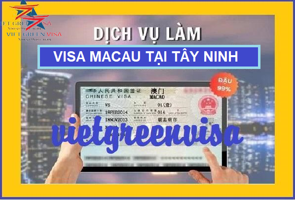 Dịch vụ xin visa Macao tại Tây Ninh chất lượng