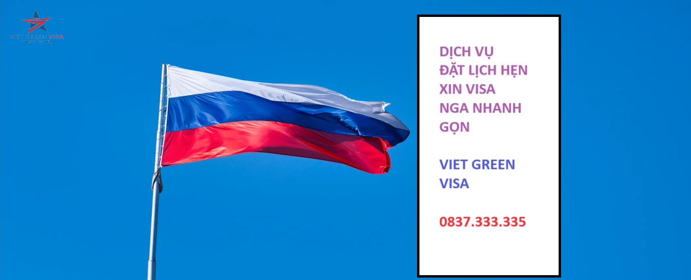 Dịch vụ đặt lịch hẹn xin visa Nga nhanh gọn