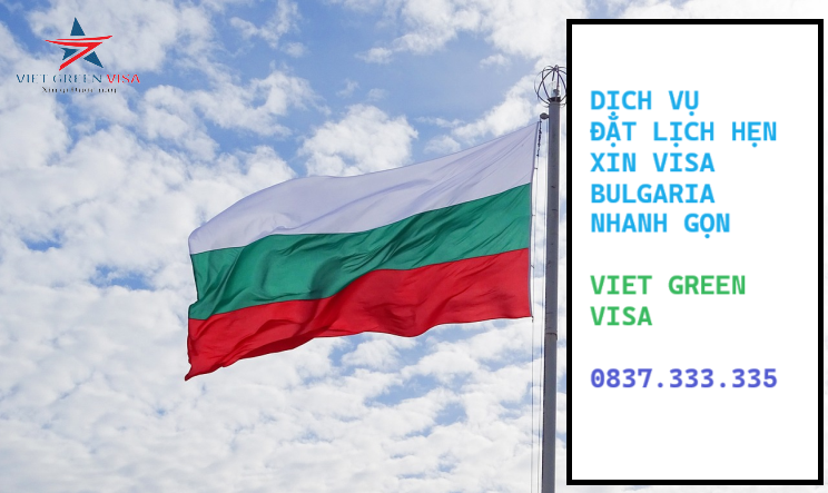 Dịch vụ đặt lịch hẹn xin visa Bulgaria nhanh chóng