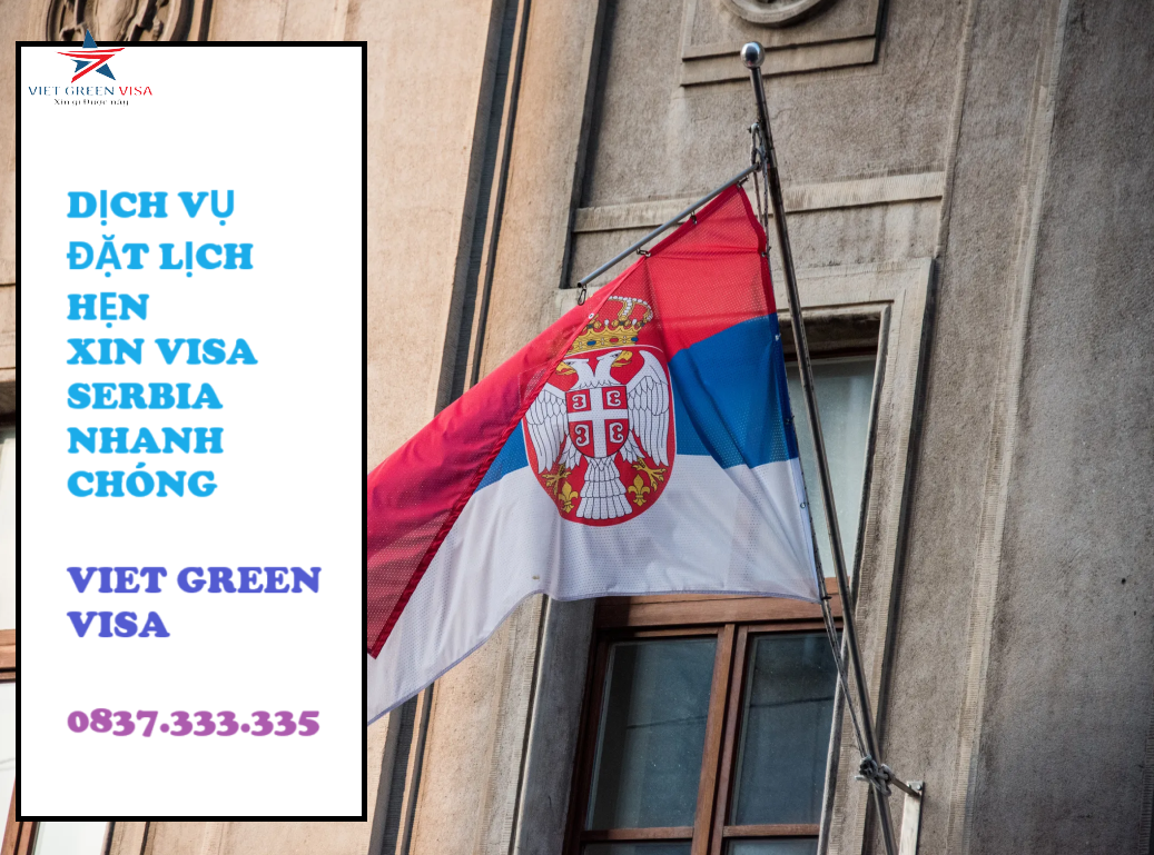 Dịch vụ đặt lịch hẹn xin visa Serbia tốt nhất