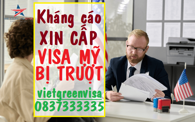 Khiếu nại visa Hoa Kỳ bị từ chối, Viet Green Visa, Visa Hoa Kỳ , kháng cáo xin visa Hoa Kỳ bị từ chối